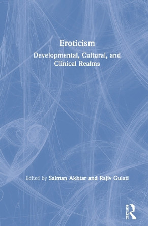 Eroticism: Developmental, Cultural, and Clinical Realms by Salman Akhtar 9780367355142