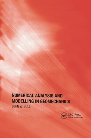 Numerical Analysis and Modelling in Geomechanics by John W. Bull 9780367863616