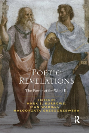 Poetic Revelations: Word Made Flesh Made Word: The Power of the Word III by Mark S. Burrows 9780367362706