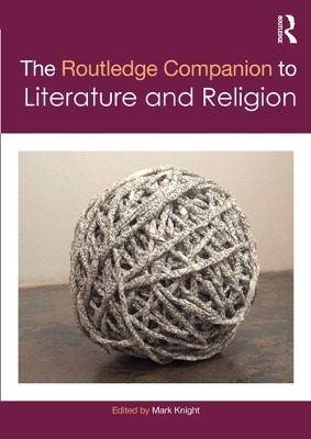 The Routledge Companion to Literature and Religion Mark Knight 9780367365608