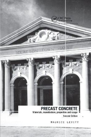 Precast Concrete: Materials, Manufacture, Properties and Usage, Second Edition by Maurice Levitt 9780367864033