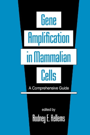 Gene Amplification in Mammalian Cells: A Comprehensive Guide by Rodney E. Kellems 9780367402662