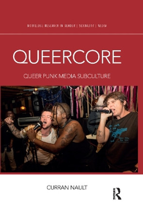 Queercore: Queer Punk Media Subculture by Curran Nault 9780367370558