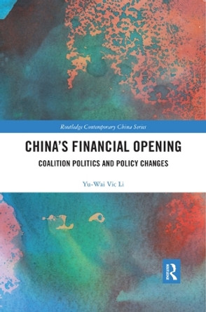 China's Financial Opening: Coalition Politics and Policy Changes by Yu Wai Vic Li 9780367375683