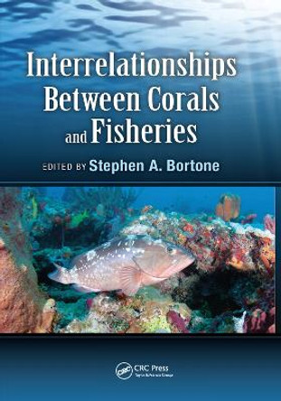 Interrelationships Between Corals and Fisheries by Ph.D. Bortone 9780367378547
