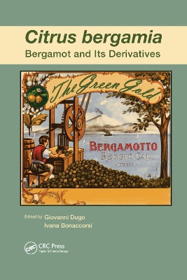 Citrus bergamia: Bergamot and its Derivatives by Giovanni Dugo 9780367379582
