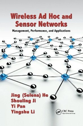 Wireless Ad Hoc and Sensor Networks: Management, Performance, and Applications by Jing (Selina) He 9780367379681