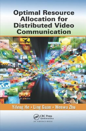 Optimal Resource Allocation for Distributed Video Communication by Yifeng He 9780367379841