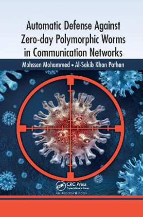 Automatic Defense Against Zero-day Polymorphic Worms in Communication Networks by Mohssen Mohammed 9780367380038