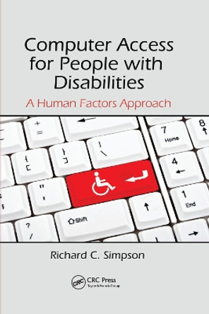 Computer Access for People with Disabilities: A Human Factors Approach by Richard C. Simpson 9780367380427
