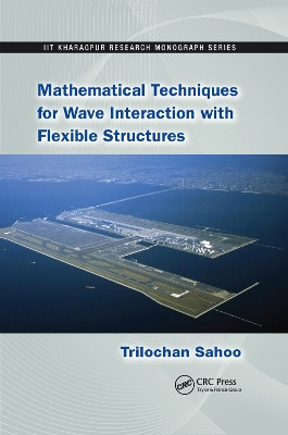 Mathematical Techniques for Wave Interaction with Flexible Structures by Trilochan Sahoo 9780367380755