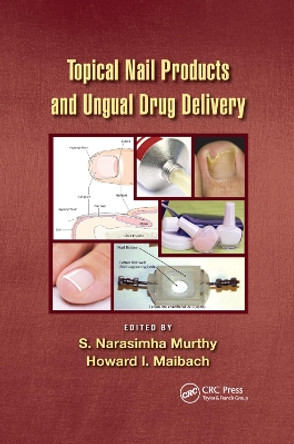 Topical Nail Products and Ungual Drug Delivery by S Narasimha Murthy 9780367380823