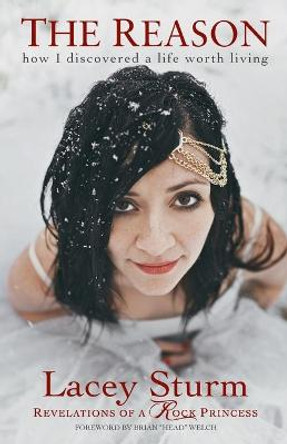 The Reason: How I Discovered a Life Worth Living by Lacey Sturm