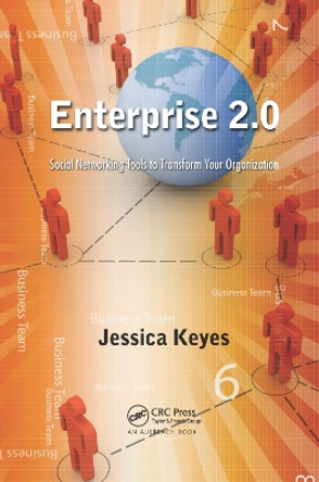 Enterprise 2.0: Social Networking Tools to Transform Your Organization by Jessica Keyes 9780367380991