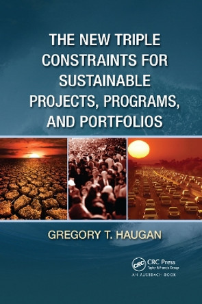 The New Triple Constraints for Sustainable Projects, Programs, and Portfolios by Gregory T. Haugan 9780367381059