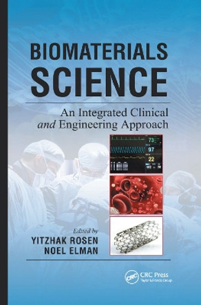 Biomaterials Science: An Integrated Clinical and Engineering Approach by Yitzhak Rosen 9780367381257