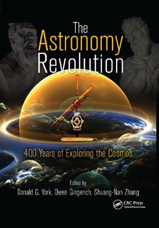 The Astronomy Revolution: 400 Years of Exploring the Cosmos by Donald G. York 9780367382094