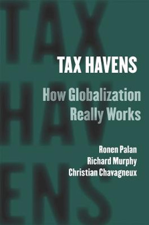 Tax Havens: How Globalization Really Works by Ronen Palan