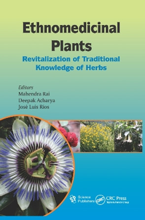 Ethnomedicinal Plants: Revitalizing of Traditional Knowledge of Herbs by Mahendra Rai 9780367383077