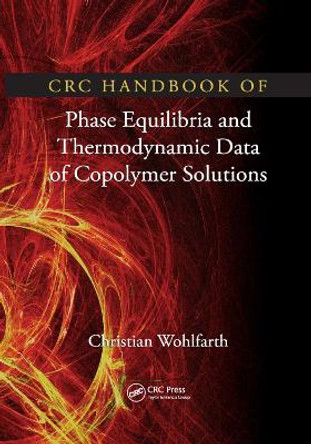 CRC Handbook of Phase Equilibria and Thermodynamic Data of Copolymer Solutions by Christian Wohlfarth 9780367383312