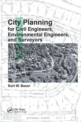 City Planning for Civil Engineers, Environmental Engineers, and Surveyors by Kurt W. Bauer 9780367385187