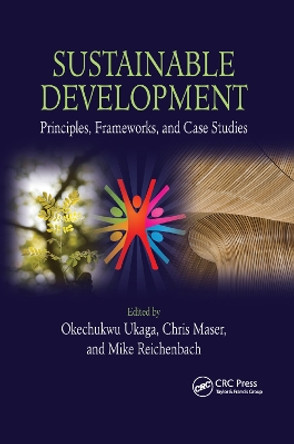 Sustainable Development: Principles, Frameworks, and Case Studies by Okechukwu Ukaga 9780367384548