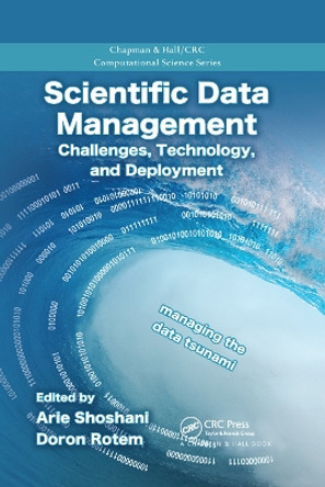 Scientific Data Management: Challenges, Technology, and Deployment by Arie Shoshani 9780367384760