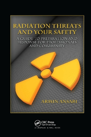 Radiation Threats and Your Safety: A Guide to Preparation and Response for Professionals and Community by Armin Ansari 9780367385033