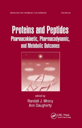 Proteins and Peptides: Pharmacokinetic, Pharmacodynamic, and Metabolic Outcomes by Randall J. Mrsny 9780367385057