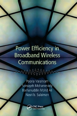 Power Efficiency in Broadband Wireless Communications by Pooria Varahram 9780367378400