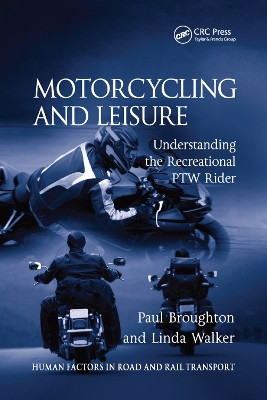 Motorcycling and Leisure: Understanding the Recreational PTW Rider Paul Broughton 9780367385606