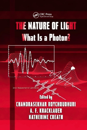 The Nature of Light: What is a Photon? by Chandra Roychoudhuri 9780367387105