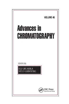 Advances in Chromatography, Volume 46 by Eli Grushka 9780367388331