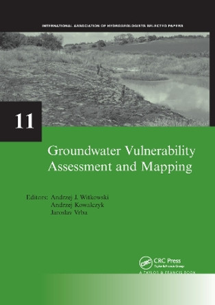 Groundwater Vulnerability Assessment and Mapping: IAH-Selected Papers, volume 11 by Andrzej J. Witkowski 9780367388690