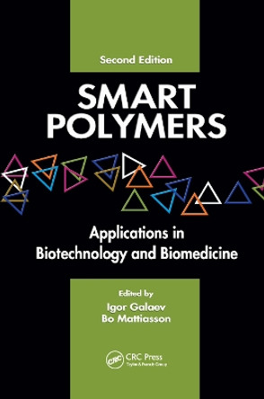 Smart Polymers: Applications in Biotechnology and Biomedicine by Igor Galaev 9780367388829