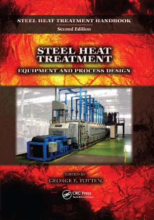 Steel Heat Treatment: Equipment and Process Design by George E. Totten 9780367390280