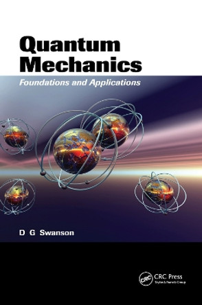 Quantum Mechanics: Foundations and Applications by Donald Gary Swanson 9780367390501