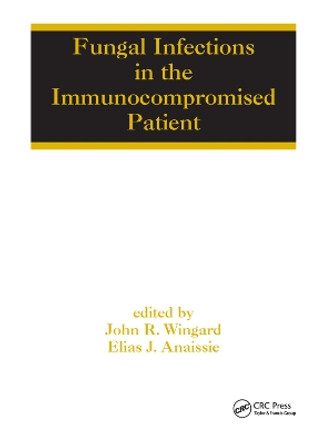 Fungal Infections in the Immunocompromised Patient by John R. Wingard 9780367392369