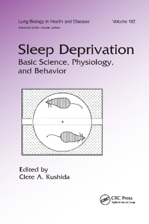 Sleep Deprivation: Basic Science, Physiology and Behavior by Clete A. Kushida 9780367393526