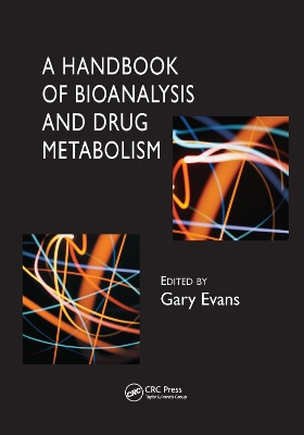 A Handbook of Bioanalysis and Drug Metabolism by Gary Evans 9780367394424