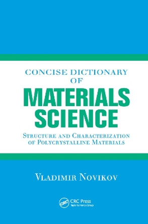 Concise Dictionary of Materials Science: Structure and Characterization of Polycrystalline Materials by Vladimir Novikov 9780367395803