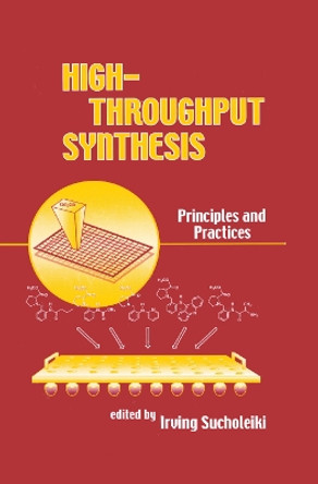 High-Throughput Synthesis: Principles and Practices by Irving Sucholeiki 9780367397548