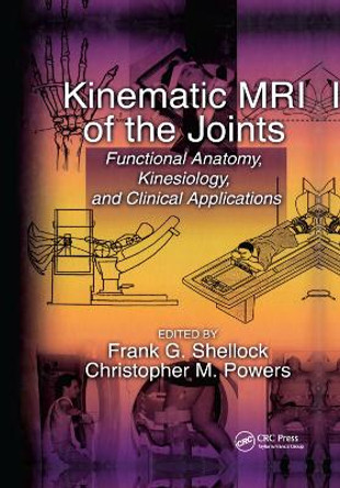 Kinematic MRI of the Joints: Functional Anatomy, Kinesiology, and Clinical Applications by Frank G. Shellock 9780367397463