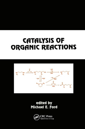 Catalysis of Organic Reactions by Michael E. Ford 9780367398002