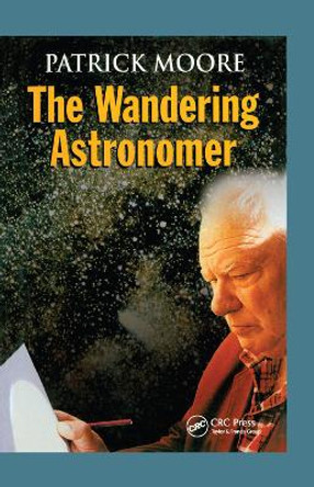 The Wandering Astronomer by CBE, DSc, FRAS, Sir Patrick Moore 9780367399030