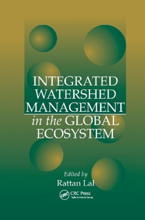Integrated Watershed Management in the Global Ecosystem by Rattan Lal 9780367399498
