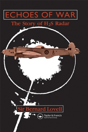 Echoes of War: The Story of H2S Radar by Sir Bernard Lovell 9780367403058