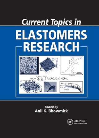 Current Topics in Elastomers Research by Anil K. Bhowmick 9780367403515