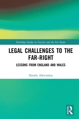 Legal Challenges to the Far-Right: Lessons from England and Wales by Natalie Alkiviadou 9780367407063