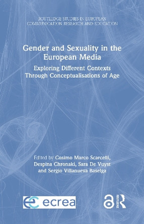 Gender and Sexuality in the European Media: Exploring Different Contexts Though Conceptualisations of Age by Cosimo Marco Scarcelli 9780367407322